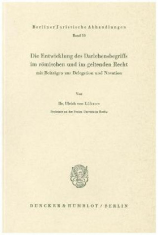 Livre Die Entwicklung des Darlehensbegriffs im römischen und im geltenden Recht, Ulrich von Lübtow