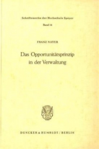 Carte Das Opportunitätsprinzip in der Verwaltung. Franz Mayer