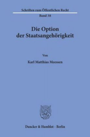 Книга Die Option der Staatsangehörigkeit. Karl Matthias Meessen