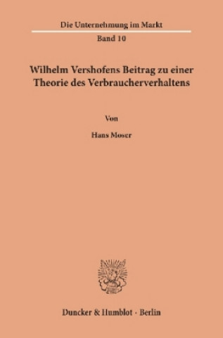 Carte Wilhelm Vershofens Beitrag zu einer Theorie des Verbraucherverhaltens. Hans Moser
