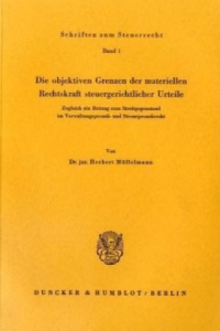 Książka Die objektiven Grenzen der materiellen Rechtskraft steuergerichtlicher Urteile. Herbert Müffelmann