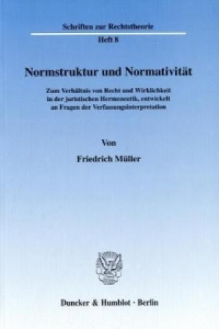 Könyv Normstruktur und Normativität. Friedrich Müller