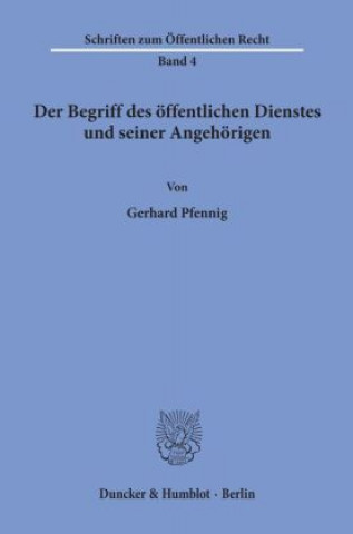 Carte Der Begriff des öffentlichen Dienstes und seiner Angehörigen. Gerhard Pfennig