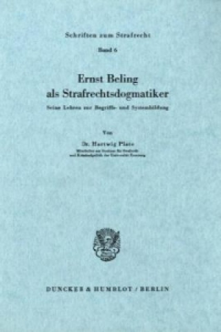 Книга Ernst Beling als Strafrechtsdogmatiker. Hartwig Plate