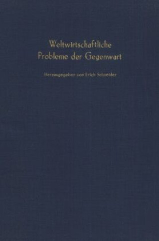Kniha Weltwirtschaftliche Probleme der Gegenwart. Erich Schneider