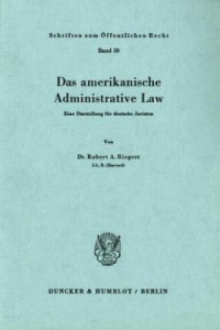 Carte Das amerikanische Administrative Law. Robert A. Riegert