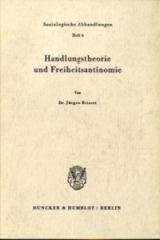 Könyv Handlungstheorie und Freiheitsantinomie. Jürgen Ritsert