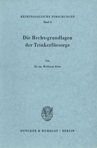 Könyv Die Rechtsgrundlagen der Trinkerfürsorge. Wolfram Rost