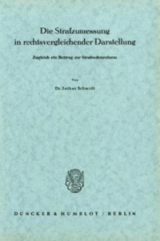 Book Die Strafzumessung in rechtsvergleichender Darstellung. Lothar Schmidt