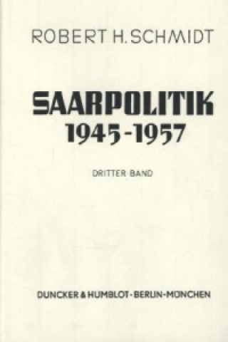 Könyv Saarpolitik 1954 - 1957. Robert H. Schmidt