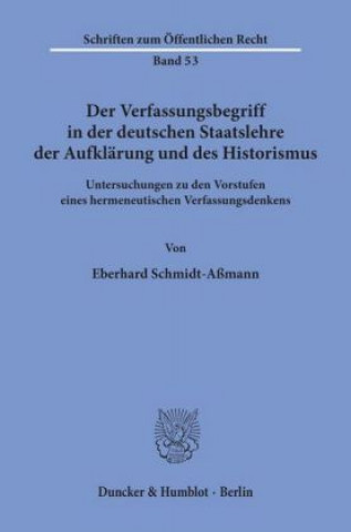 Kniha Der Verfassungsbegriff in der deutschen Staatslehre der Aufklärung und des Historismus. Eberhard Schmidt-Aßmann