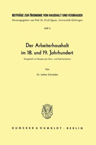 Livre Der Arbeiterhaushalt im 18. und 19. Jahrhundert. Lothar Schneider