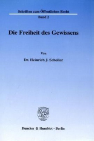 Carte Die Freiheit des Gewissens Heinrich J. Scholler