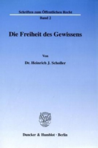 Knjiga Die Freiheit des Gewissens Heinrich J. Scholler