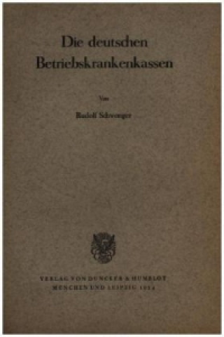 Książka Die deutschen Betriebskrankenkassen. Rudolf Schwenger