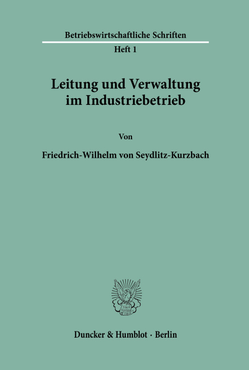 Carte Leitung und Verwaltung im Industriebetrieb. Friedrich-Wilhelm von Seydlitz-Kurzbach
