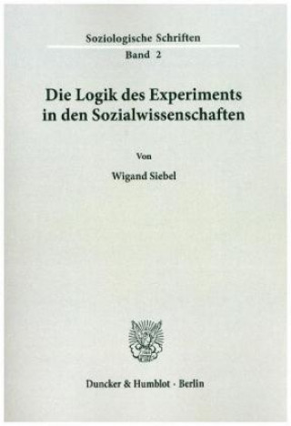 Livre Die Logik des Experiments in den Sozialwissenschaften. Wigand Siebel