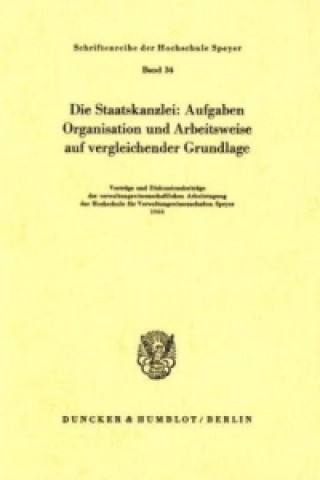 Книга Die Staatskanzlei: Aufgaben, Organisation und Arbeitsweise auf vergleichender Grundlage. 