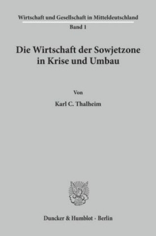 Kniha Die Wirtschaft der Sowjetzone in Krise und Umbau. Karl C. Thalheim