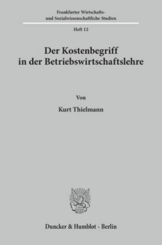 Carte Der Kostenbegriff in der Betriebswirtschaftslehre. Kurt Thielmann