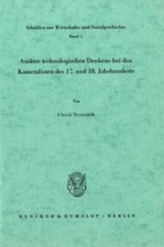 Kniha Ansätze technologischen Denkens bei den Kameralisten des 17. und 18. Jahrhunderts. Ulrich Troitzsch