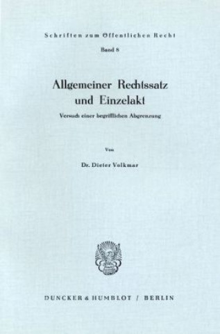 Könyv Allgemeiner Rechtssatz und Einzelakt. Dieter Volkmar
