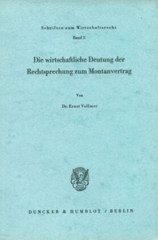 Carte Die wirtschaftliche Deutung der Rechtsprechung zum Montanvertrag. Ernst Vollmer