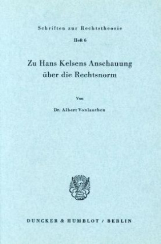 Könyv Zu Hans Kelsens Anschauung über die Rechtsnorm. Albert Vonlanthen
