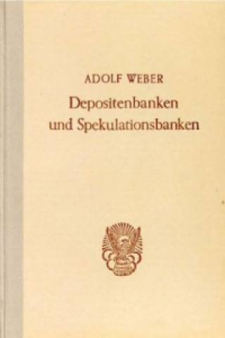 Kniha Depositenbanken und Spekulationsbanken. Adolf Weber