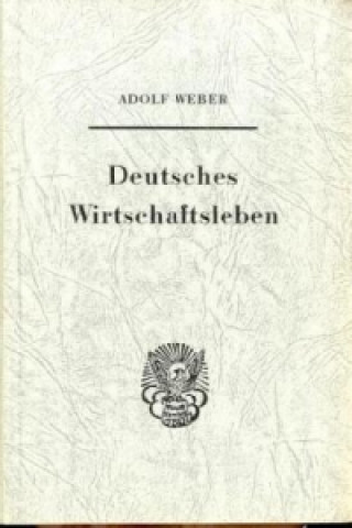 Carte Deutsches Wirtschaftsleben. Adolf Weber
