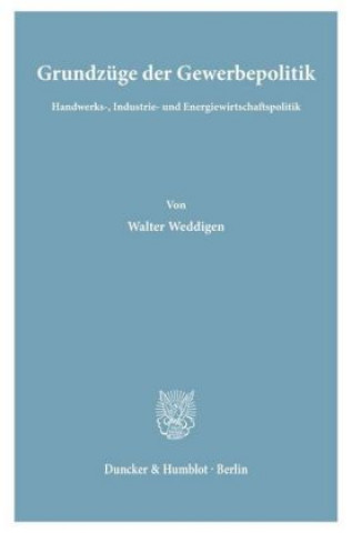 Knjiga Grundzüge der Gewerbepolitik. Walter Weddigen