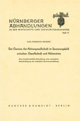 Könyv Der Gewinn der Aktiengesellschaft im Spannungsfeld zwischen Gesellschaft und Aktionären. Karl-Friedrich Weisser