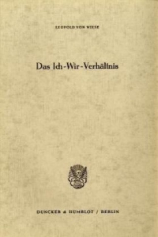 Könyv Das Ich-Wir-Verhältnis. Leopold von Wiese