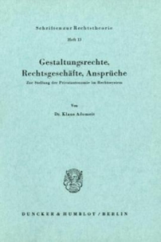 Książka Gestaltungsrechte, Rechtsgeschäfte, Ansprüche. Klaus Adomeit