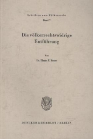 Könyv Die völkerrechtswidrige Entführung. Elmar Bauer