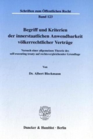 Könyv Begriff und Kriterien der innerstaatlichen Anwendbarkeit völkerrechtlicher Verträge. Albert Bleckmann