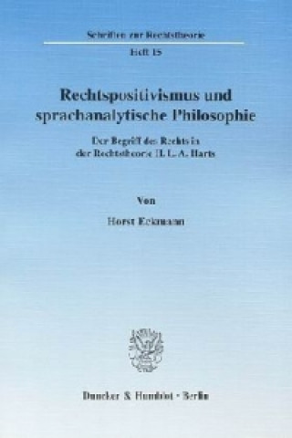 Könyv Rechtspositivismus und sprachanalytische Philosophie. Horst Eckmann