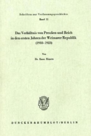 Carte Das Verhältnis von Preußen und Reich in den ersten Jahren der Weimarer Republik (1918 - 1923). Enno Eimers
