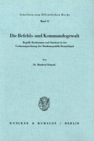 Książka Die Befehls- und Kommandogewalt. Manfred Erhardt