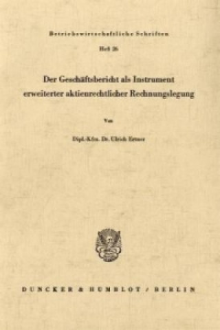 Książka Der Geschäftsbericht als Instrument erweiterter aktienrechtlicher Rechnungslegung. Ulrich Ertner