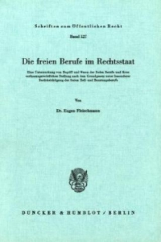 Könyv Die freien Berufe im Rechtsstaat. Eugen Fleischmann