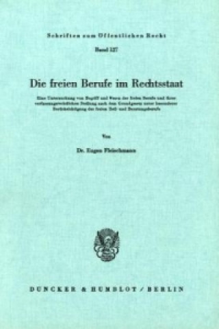 Buch Die freien Berufe im Rechtsstaat. Eugen Fleischmann