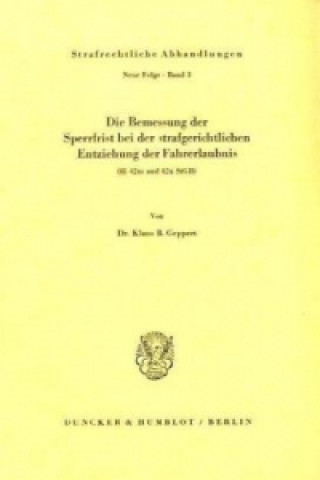 Könyv Die Bemessung der Sperrfrist bei der strafgerichtlichen Entziehung der Fahrerlaubnis ( 42 m und 42 n StGB). Klaus B. Geppert
