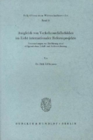 Книга Ausgleich von Verkehrsunfallschäden im Licht internationaler Reformprojekte. Dirk Güllemann
