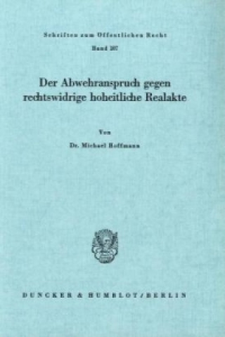 Kniha Der Abwehranspruch gegen rechtswidrige hoheitliche Realakte. Michael Hoffmann