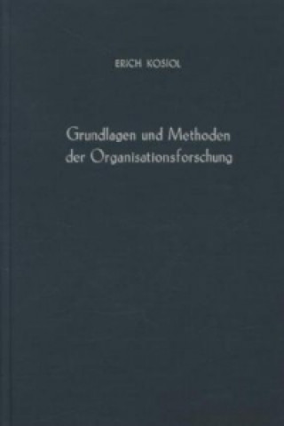 Książka Grundlagen und Methoden der Organisationsforschung. Erich Kosiol