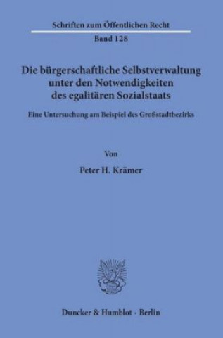 Könyv Die bürgerschaftliche Selbstverwaltung unter den Notwendigkeiten des egalitären Sozialstaats. Peter H. Krämer