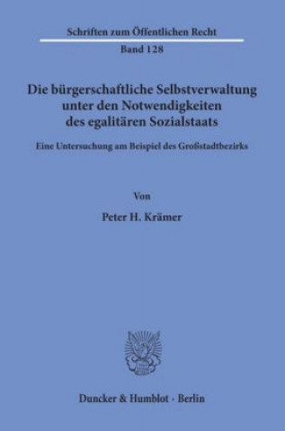 Buch Die bürgerschaftliche Selbstverwaltung unter den Notwendigkeiten des egalitären Sozialstaats. Peter H. Krämer