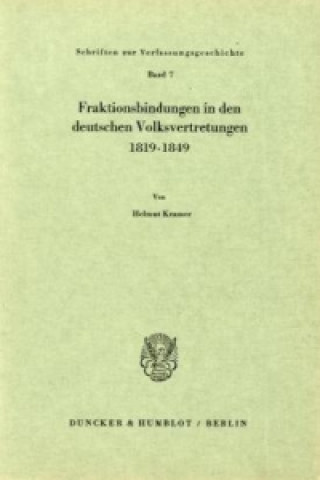 Kniha Fraktionsbindungen in den deutschen Volksvertretungen 1819 - 1849. Helmut Kramer