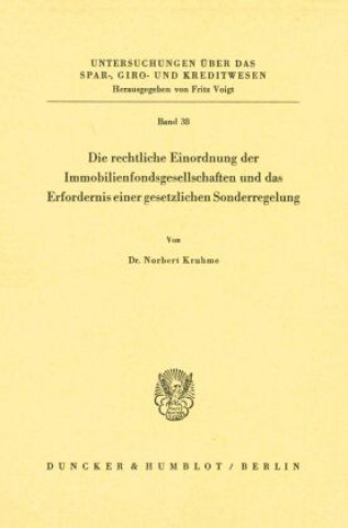 Könyv Die rechtliche Einordnung der Immobilienfondsgesellschaften und das Erfordernis einer gesetzlichen Sonderregelung. Norbert Kruhme